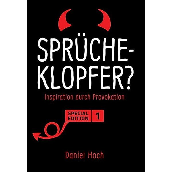 Sprücheklopfer? - Inspiration durch Provokation. Special Edition 1, Daniel Hoch