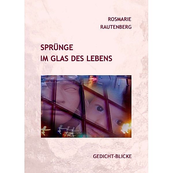 Sprünge im Glas des Lebens, Rosmarie Rautenberg