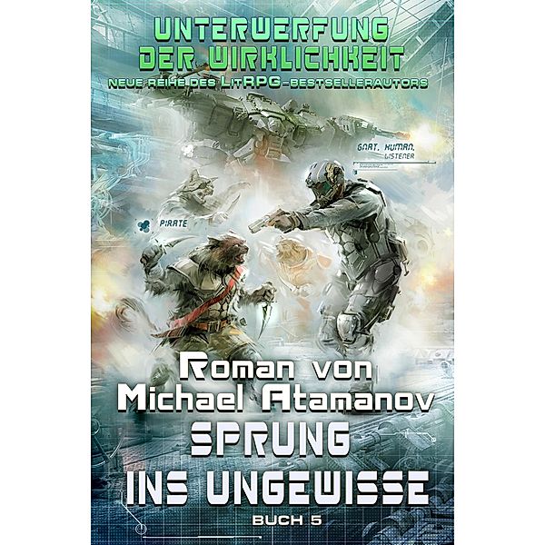 Sprung ins Ungewisse / Unterwerfung der Wirklichkeit Bd.5, Michael Atamanov