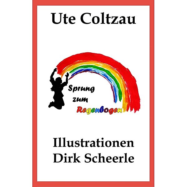 Sprung zum Regenbogen, Ute Coltzau