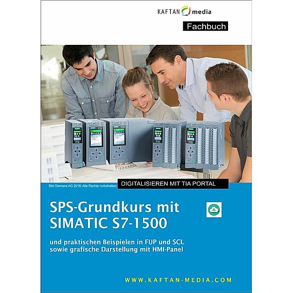 SPS-Grundkurs mit SIMATIC S7-1500, Jürgen Kaftan