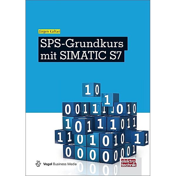 SPS-Grundkurs mit SIMATIC S7, Jürgen Kaftan