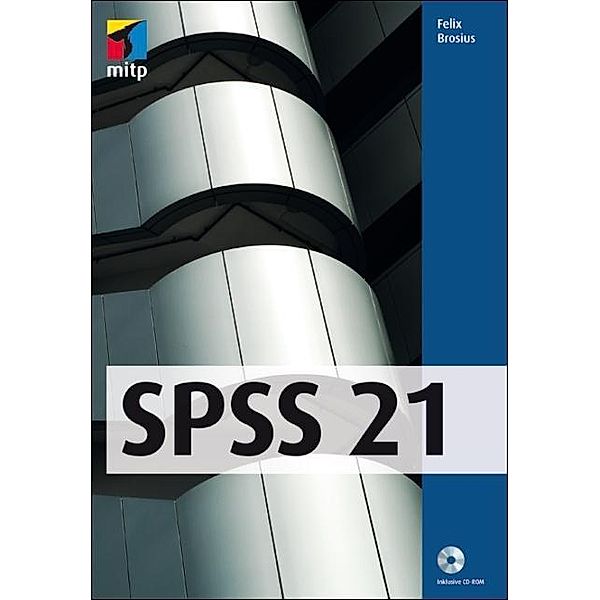 SPSS 21, m. CD-ROM, Felix Brosius
