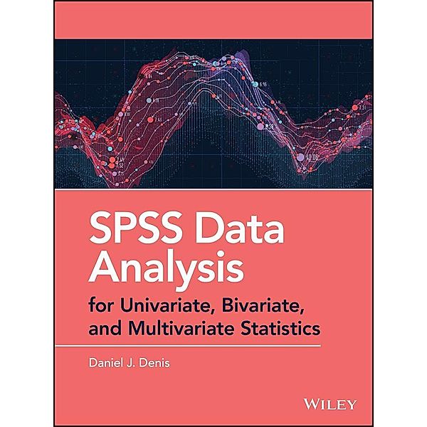 SPSS Data Analysis for Univariate, Bivariate, and Multivariate Statistics, Daniel J. Denis