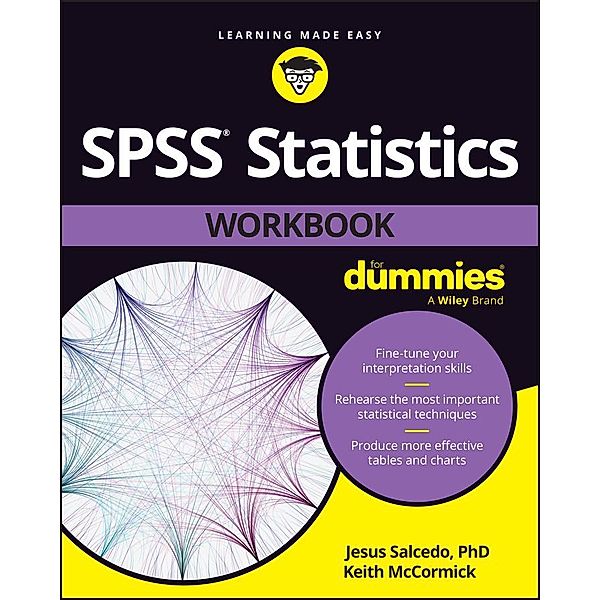 SPSS Statistics Workbook For Dummies, Jesus Salcedo, Keith McCormick