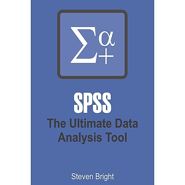 SPSS: The Ultimate Data Analysis Tool, Steven Bright