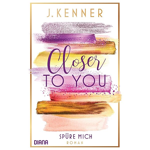 Spüre mich / Closer to you Bd.2, J. Kenner