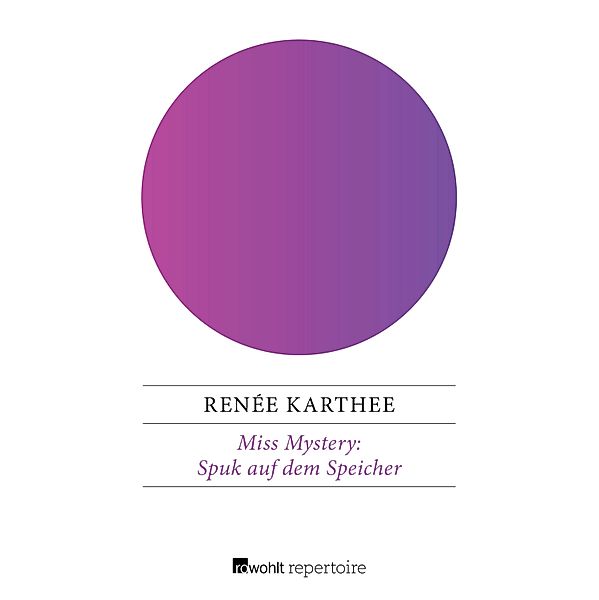 Spuk auf dem Speicher / Miss Mystery Bd.1, Renée Karthee