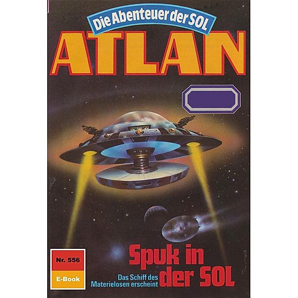 Spuk in der SOL (Heftroman) / Perry Rhodan - Atlan-Zyklus Die Abenteuer der SOL (Teil 2) Bd.556, Horst Hoffmann