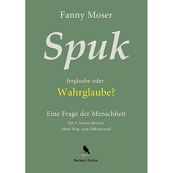 Spuk. Irrglaube oder Wahrglaube?, Fanny Moser
