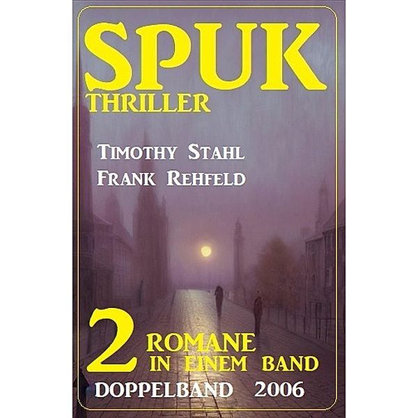 Spuk Thriller Doppelband 2006, Timothy Stahl, Frank Rehfeld