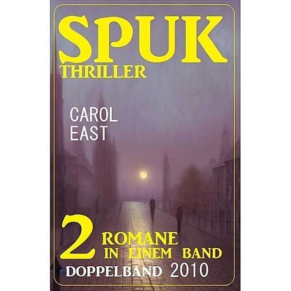 Spuk Thriller Doppelband 2010, Carol East