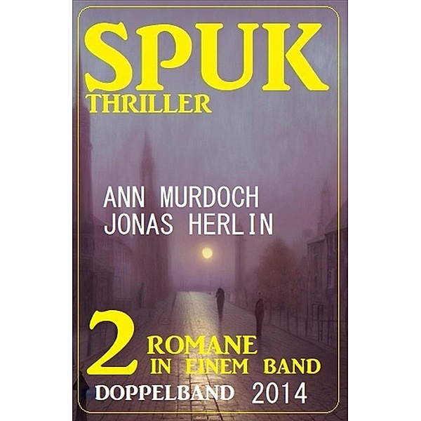 Spuk Thriller Doppelband 2014, Jonas Herlin, Ann Murdoch