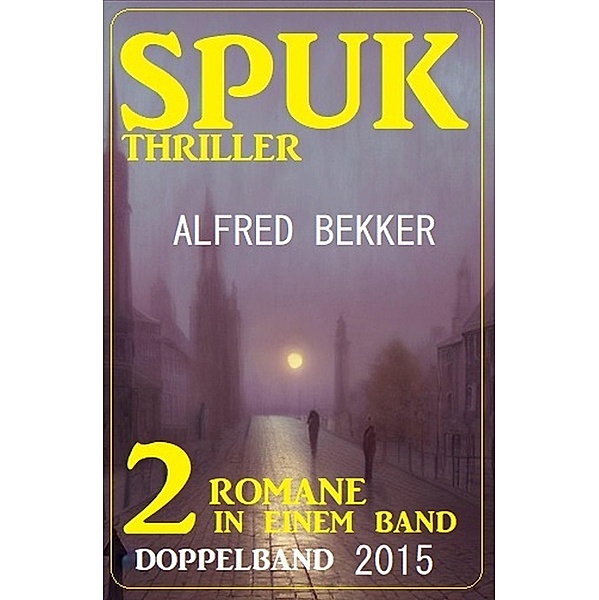 Spuk Thriller Doppelband 2015, Alfred Bekker