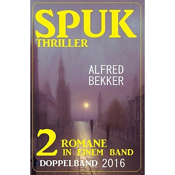 Spuk Thriller Doppelband 2016, Alfred Bekker