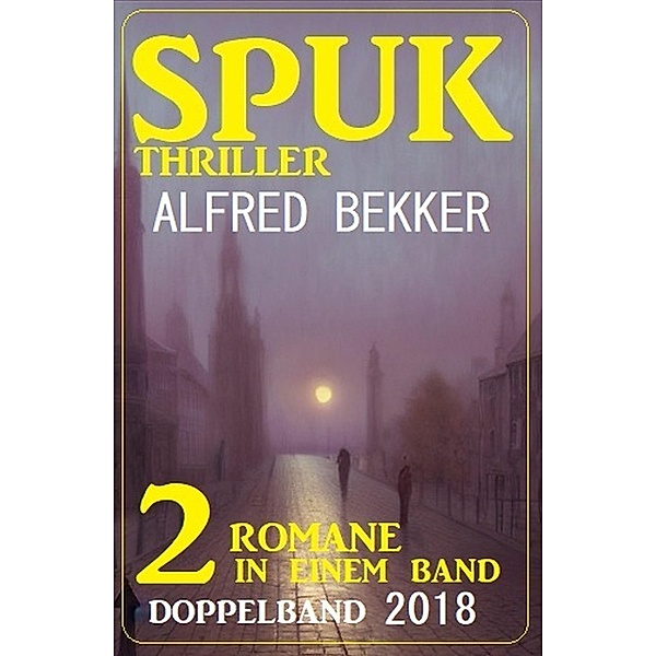 Spuk Thriller Doppelband 2018, Alfred Bekker