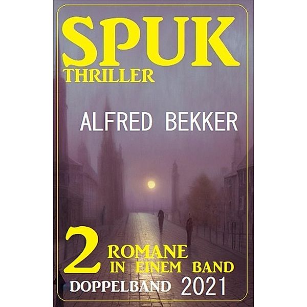 Spuk Thriller Doppelband 2021, Alfred Bekker