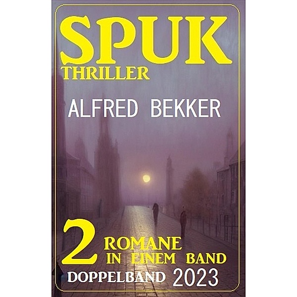Spuk Thriller Doppelband 2023, Alfred Bekker