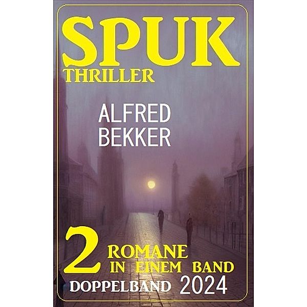 Spuk Thriller Doppelband 2024, Alfred Bekker