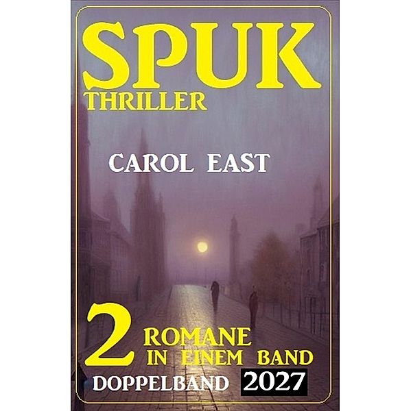 Spuk Thriller Doppelband 2027, Carol East