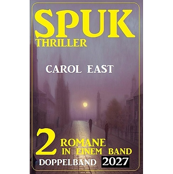 Spuk Thriller Doppelband 2027, Carol East