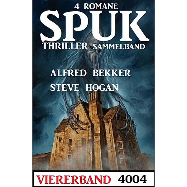 Spuk Thriller Viererband 4004, Alfred Bekker, Steve Hogan