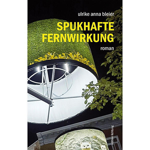 Spukhafte Fernwirkung, Ulrike Anna Bleier