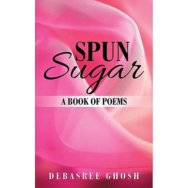 Spun Sugar, Debasree Ghosh