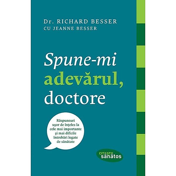 Spune-mi adevarul, doctore! / Cite¿te sanatos, Jeanne Besser, Richard Besser