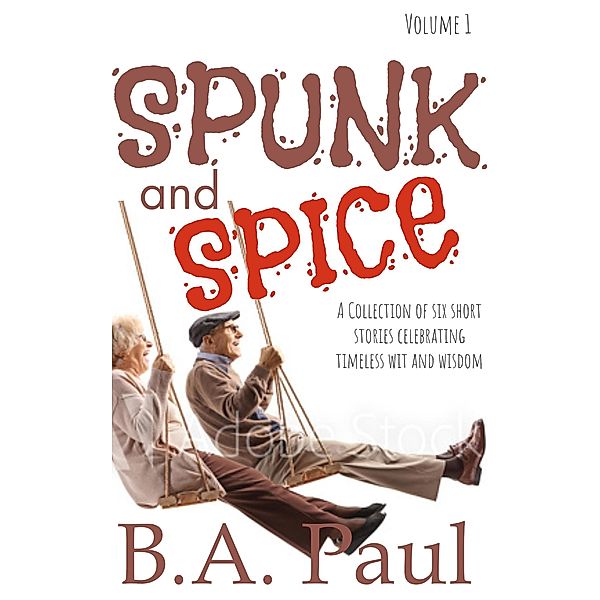 Spunk and Spice / Spunk and Spice, B. A. Paul