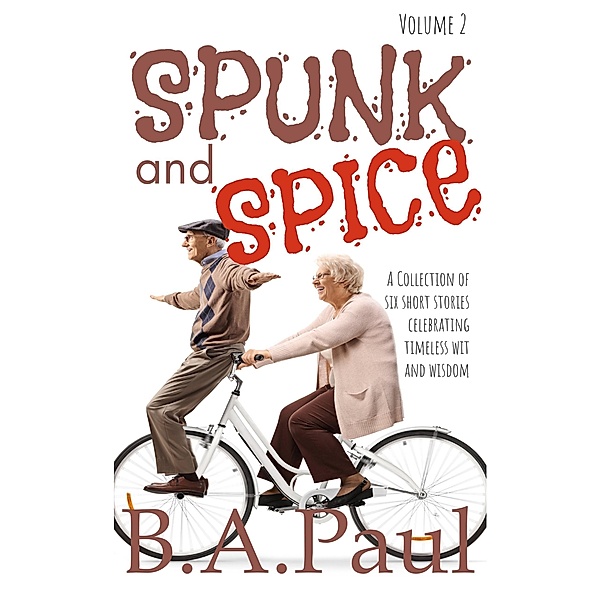 Spunk and Spice, Volume 2 / Spunk and Spice, B. A. Paul