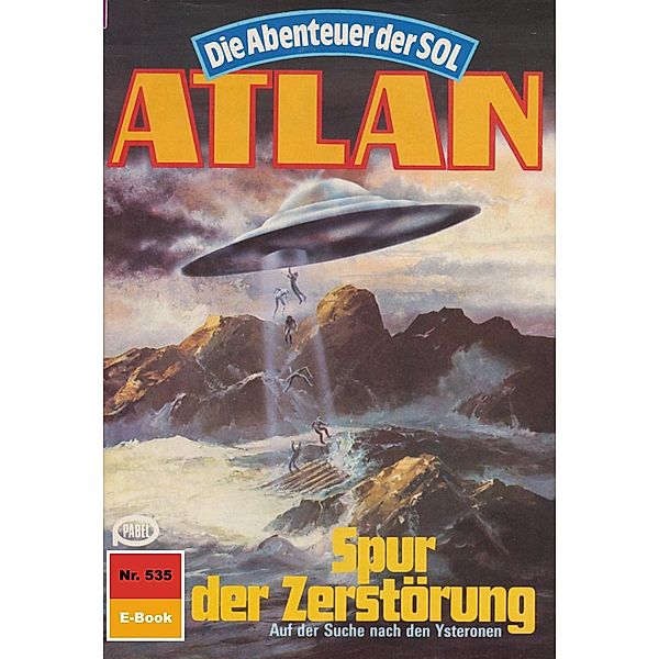 Spur der Zerstörung (Heftroman) / Perry Rhodan - Atlan-Zyklus Die Abenteuer der SOL (Teil 1) Bd.535, H. G. Francis