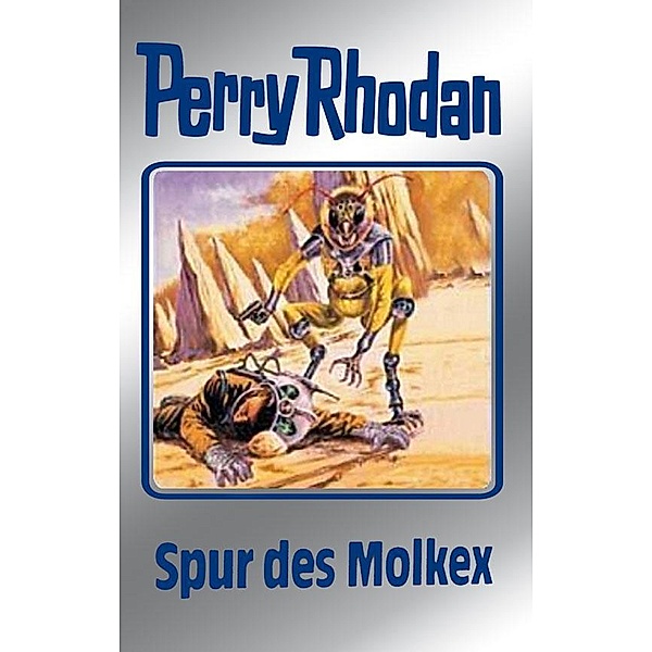 Spur des Molkex (Silberband) / Perry Rhodan - Silberband Bd.79, Clark Darlton, H. G. Ewers, Hans Kneifel, Kurt Mahr