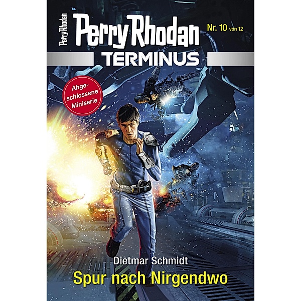 Spur nach Nirgendwo / Perry Rhodan - Terminus Bd.10, Dietmar Schmidt