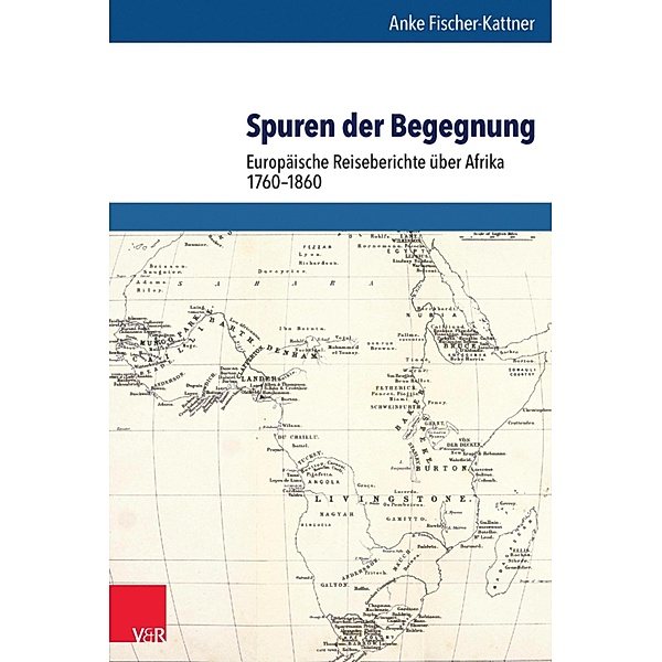 Spuren der Begegnung / Schriftenreihe der Historischen Kommission bei der Bayerischen Akademie der Wissenschaften, Anke Fischer-Kattner