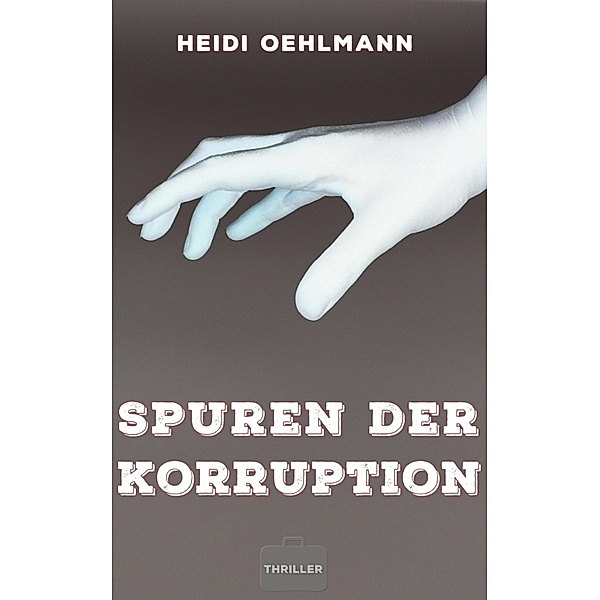 Spuren der Korruption, Heidi Oehlmann