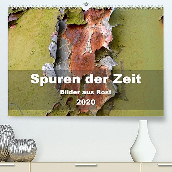 Spuren der Zeit - Bilder aus Rost (Premium-Kalender 2020 DIN A2 quer), Barbara Hilmer-Schröer