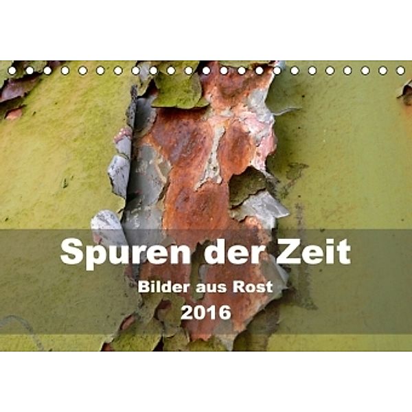 Spuren der Zeit - Bilder aus Rost (Tischkalender 2016 DIN A5 quer), Barbara Hilmer-Schröer