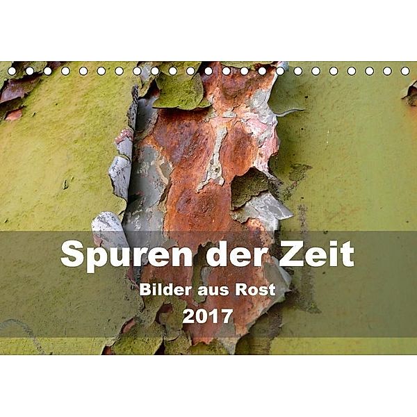 Spuren der Zeit - Bilder aus Rost (Tischkalender 2017 DIN A5 quer), Barbara Hilmer-Schröer