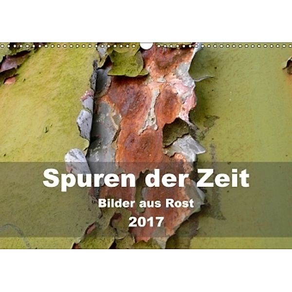 Spuren der Zeit - Bilder aus Rost (Wandkalender 2017 DIN A3 quer), Barbara Hilmer-Schröer