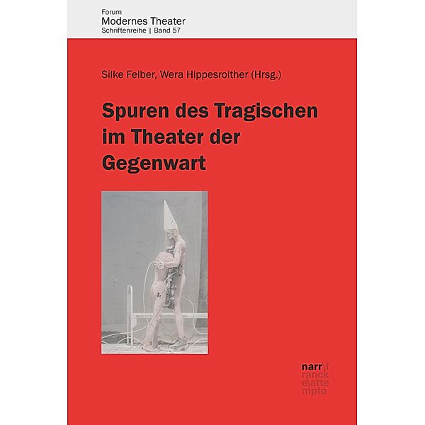 Spuren des Tragischen im Theater der Gegenwart / Forum Modernes Theater Bd.57