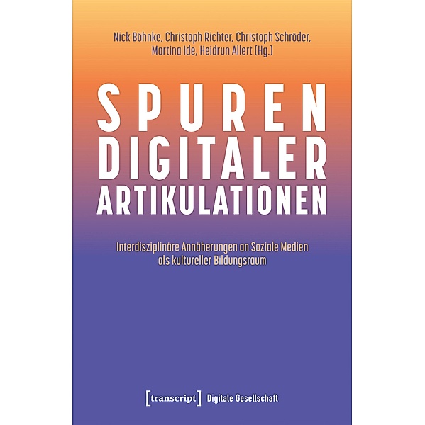 Spuren digitaler Artikulationen / Digitale Gesellschaft Bd.44