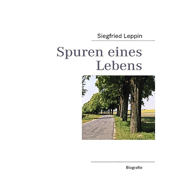 Spuren eines Lebens, Siegfried Leppin