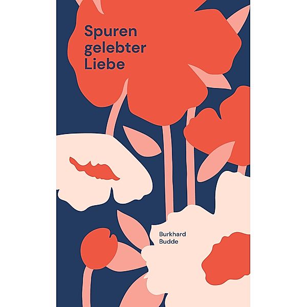 Spuren gelebter Liebe, Burkhard Budde