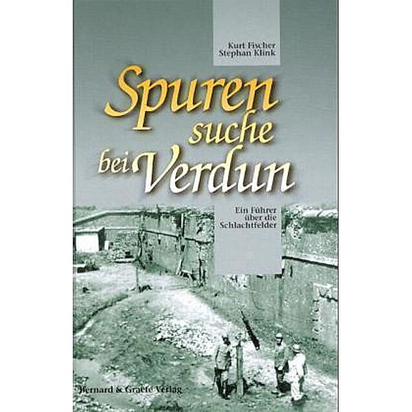 Spurensuche bei Verdun, Kurt Fischer, Stephan Klink