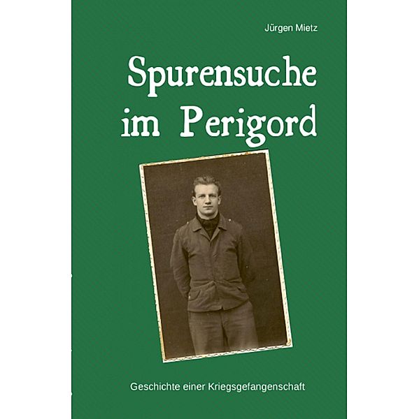 Spurensuche im Perigord, Jürgen Mietz