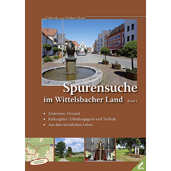 Spurensuche im Wittelsbacher Land.Bd.2, Gabriele Raab, Hubert Raab