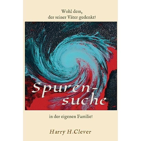 Spurensuche in der eigenen Familie ?, Harry H.Clever