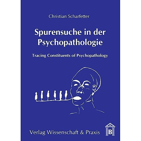 Spurensuche in der Psychopathologie., Christian Scharfetter