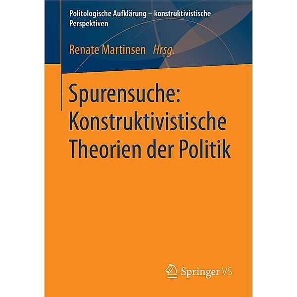 Spurensuche: Konstruktivistische Theorien der Politik